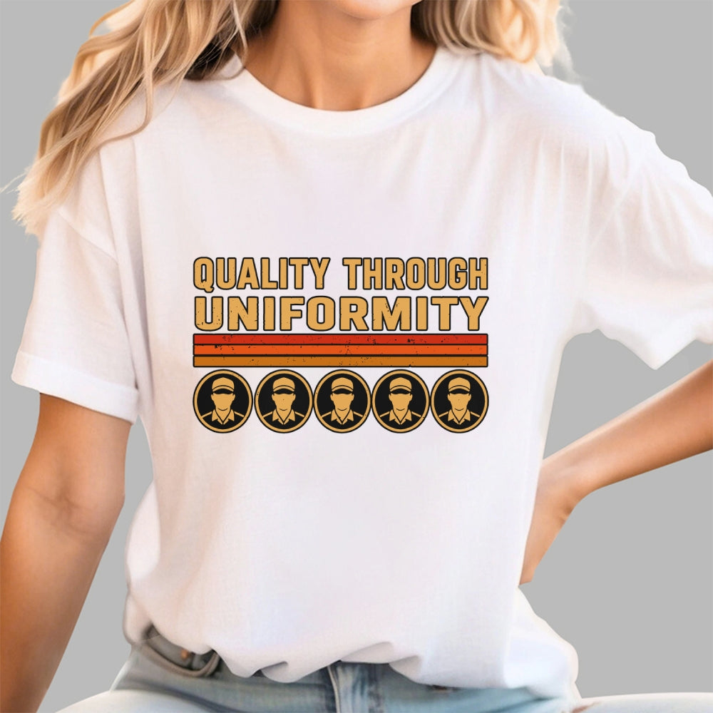 Quality Through Uniformity  T-Shirt
