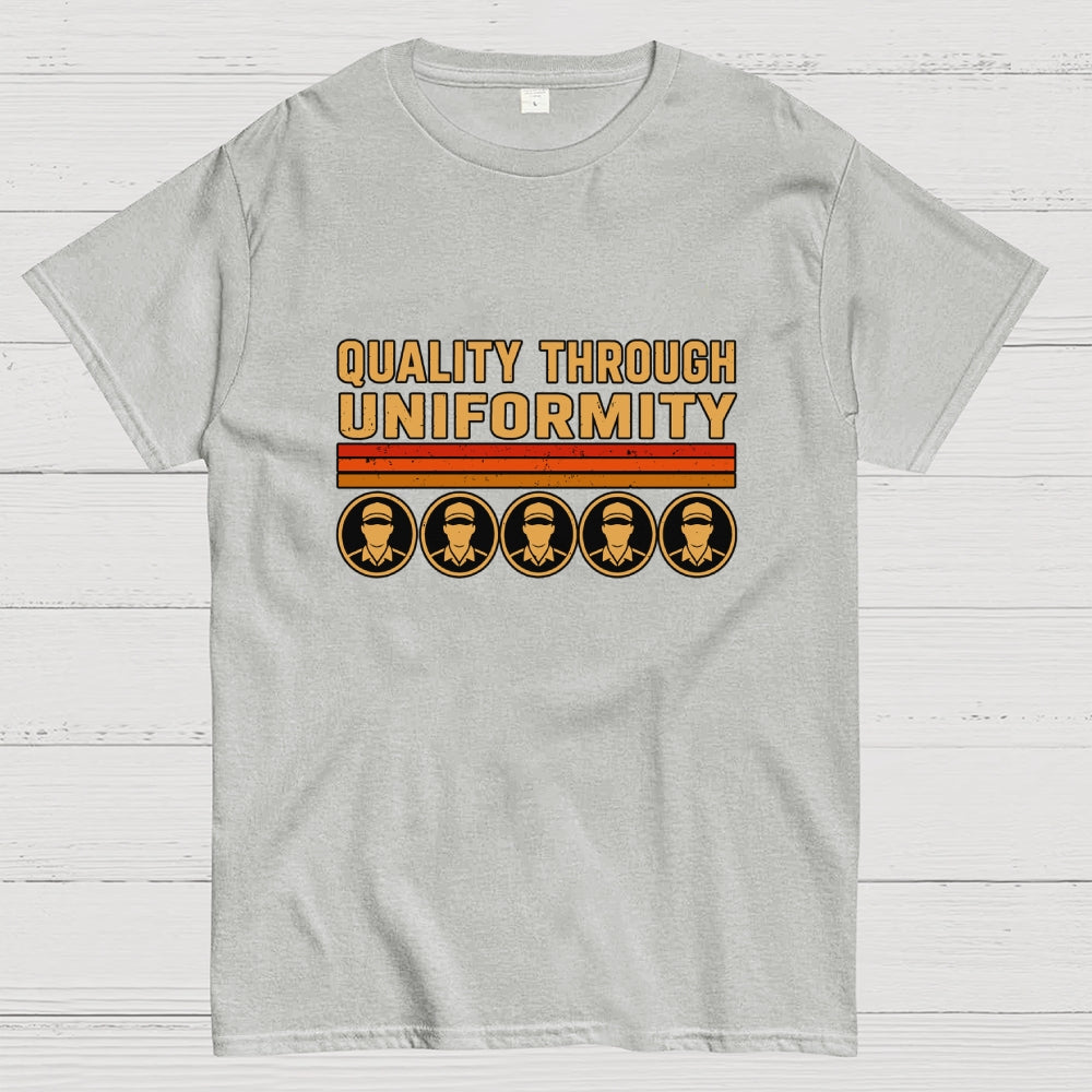 Quality Through Uniformity  T-Shirt
