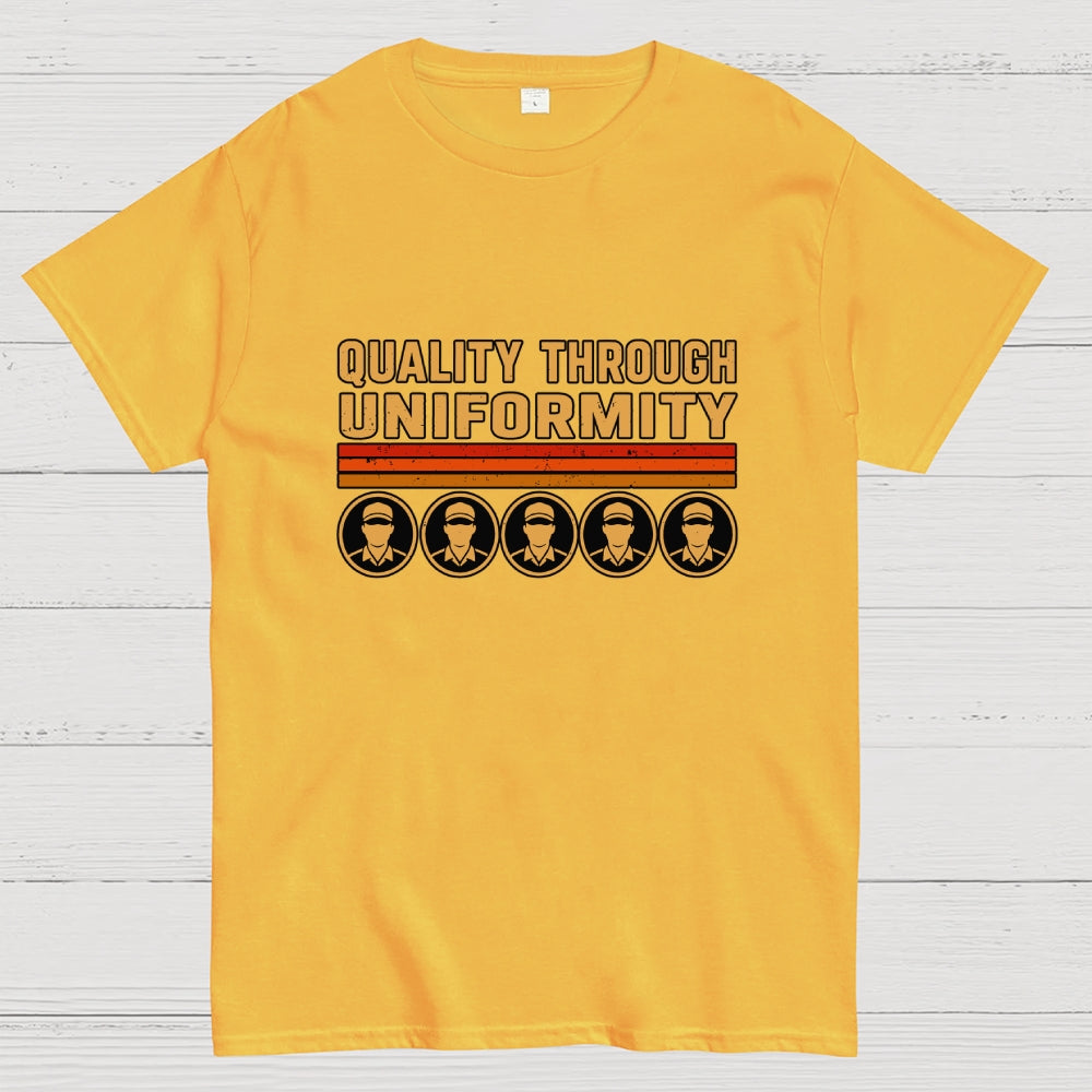 Quality Through Uniformity  T-Shirt