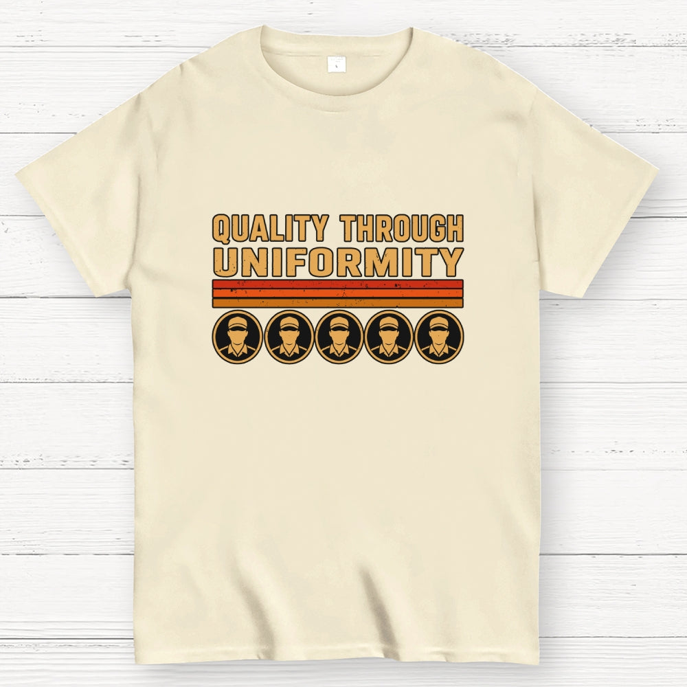 Quality Through Uniformity  T-Shirt