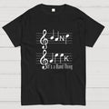 It's A Band Thing  T-Shirt