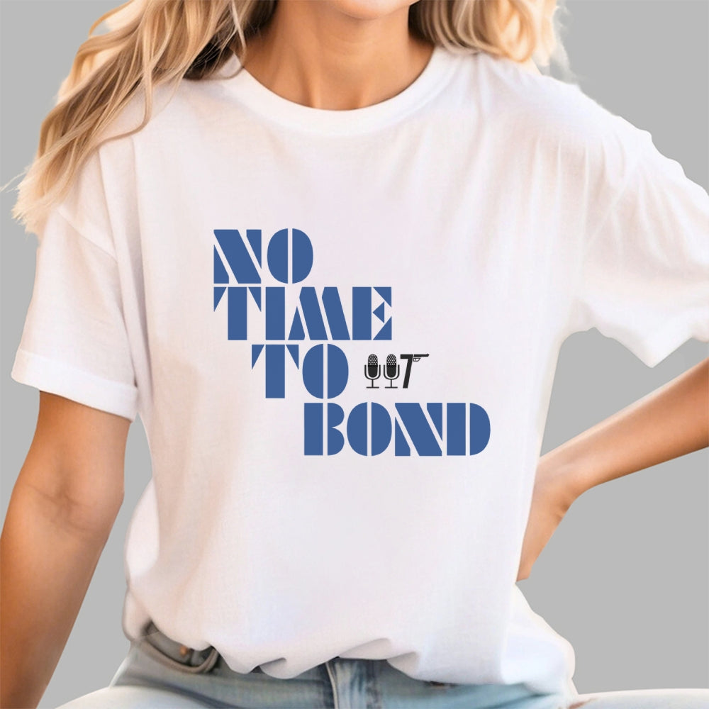 NO TIME TO BOND  T-Shirt