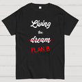 Living Plan B  T-Shirt