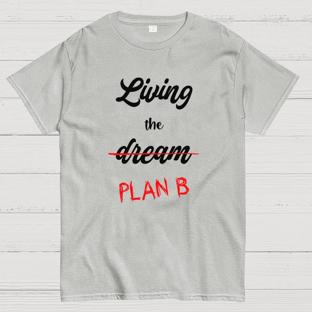 Living Plan B  T-Shirt