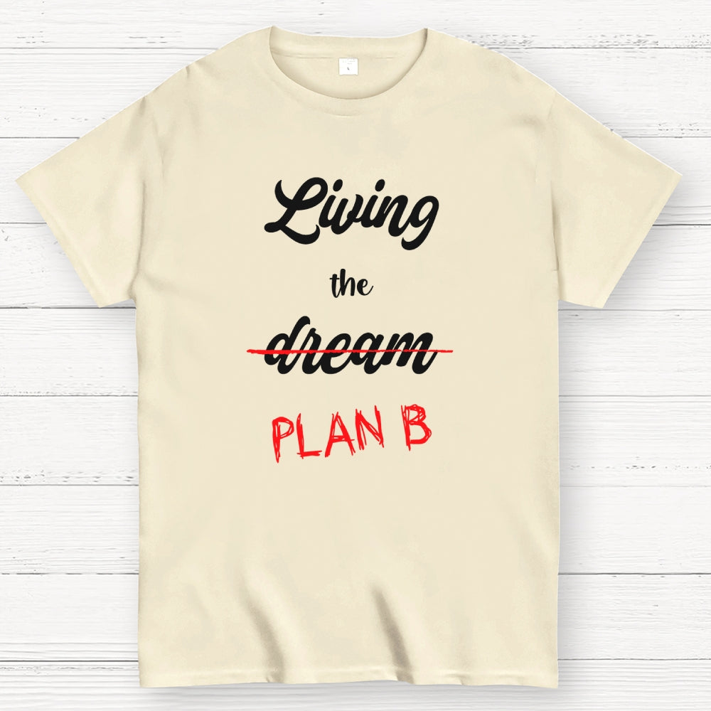 Living Plan B  T-Shirt