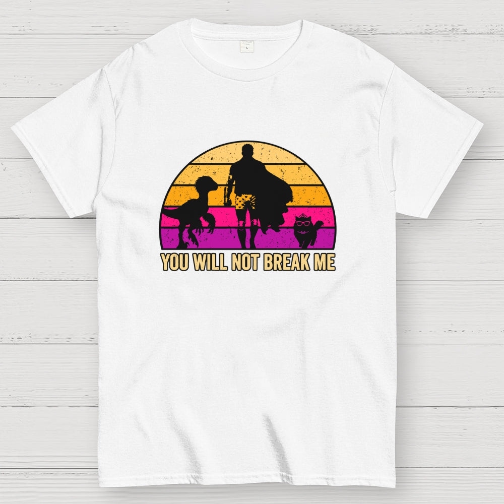 You Will Not Break Me  T-Shirt