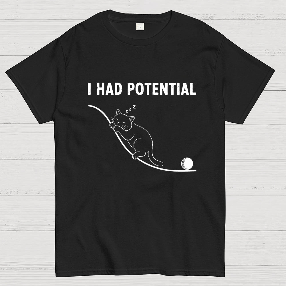 I HAD POTENTIAL. FUNNY CAT  T-Shirt