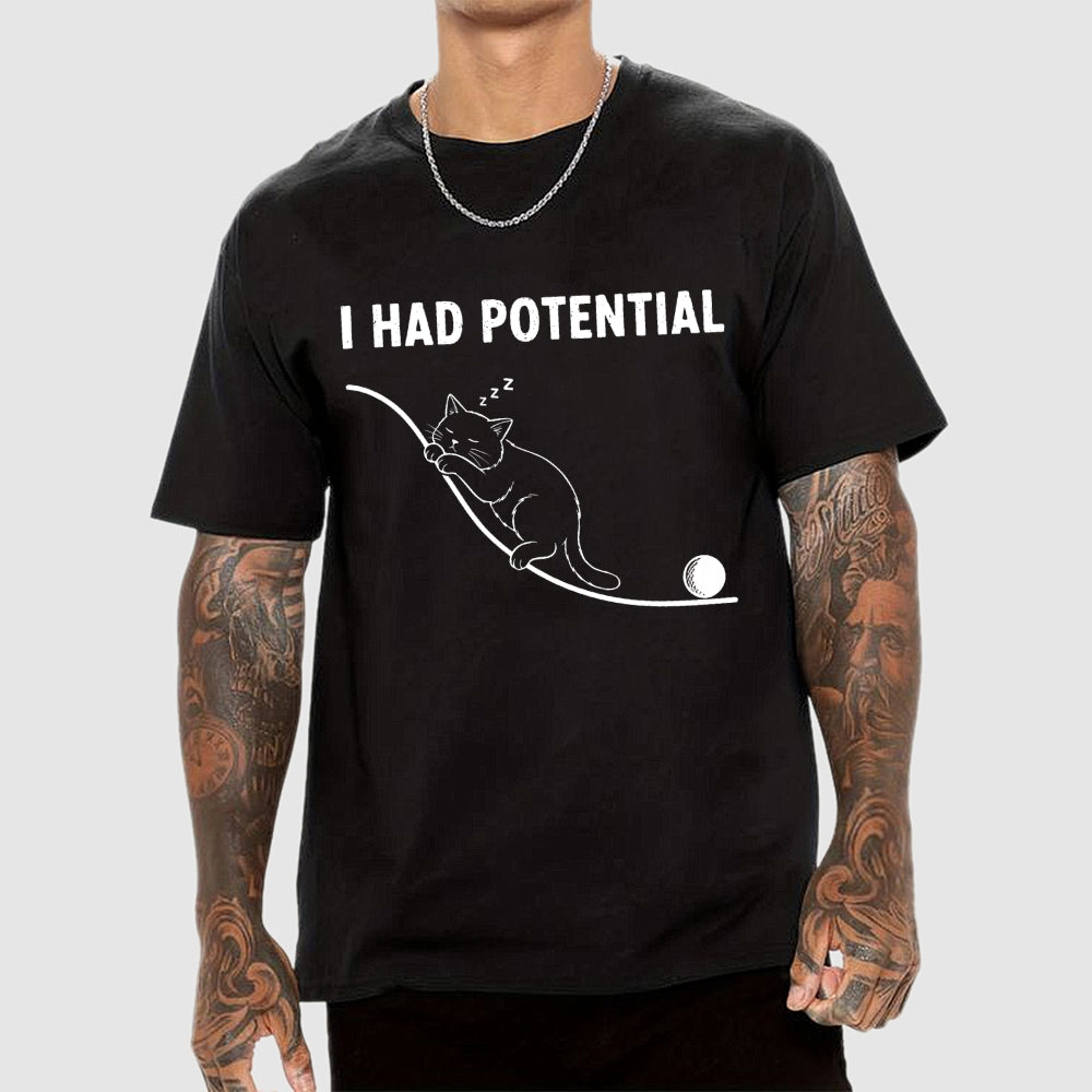 I HAD POTENTIAL. FUNNY CAT  T-Shirt