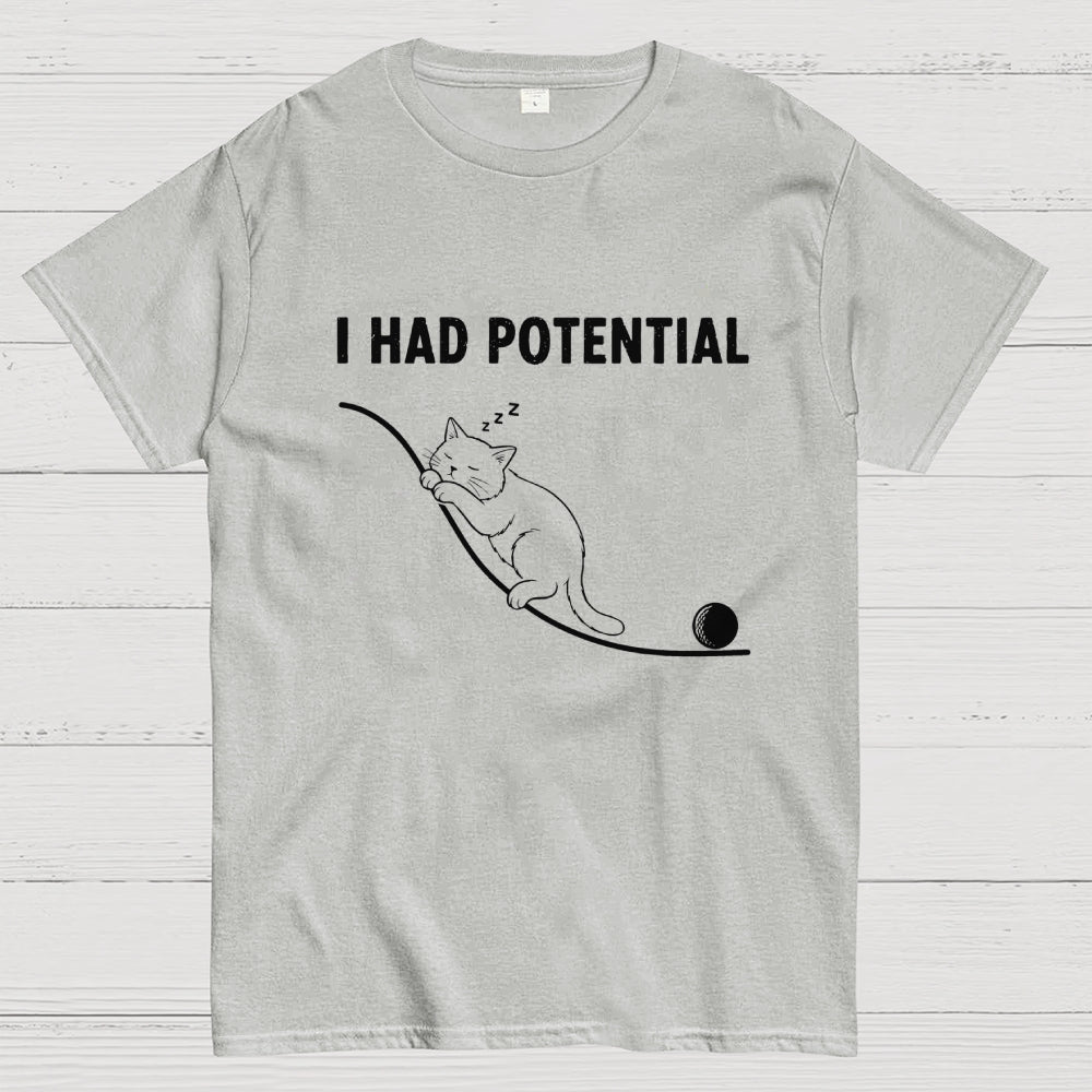 I HAD POTENTIAL. FUNNY CAT  T-Shirt