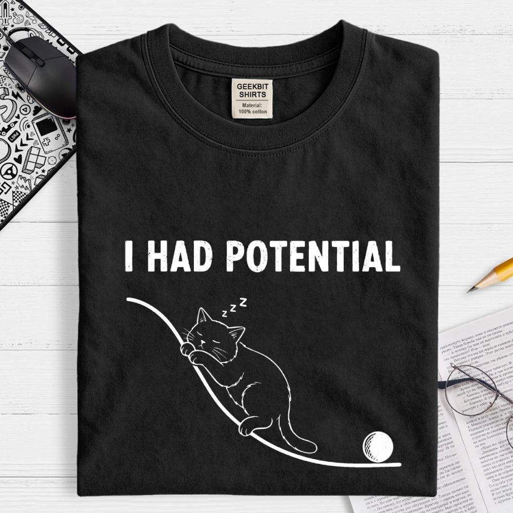 I HAD POTENTIAL. FUNNY CAT  T-Shirt