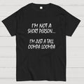I'm not a short person... I'm just a tall Oompa Loompa.  T-Shirt