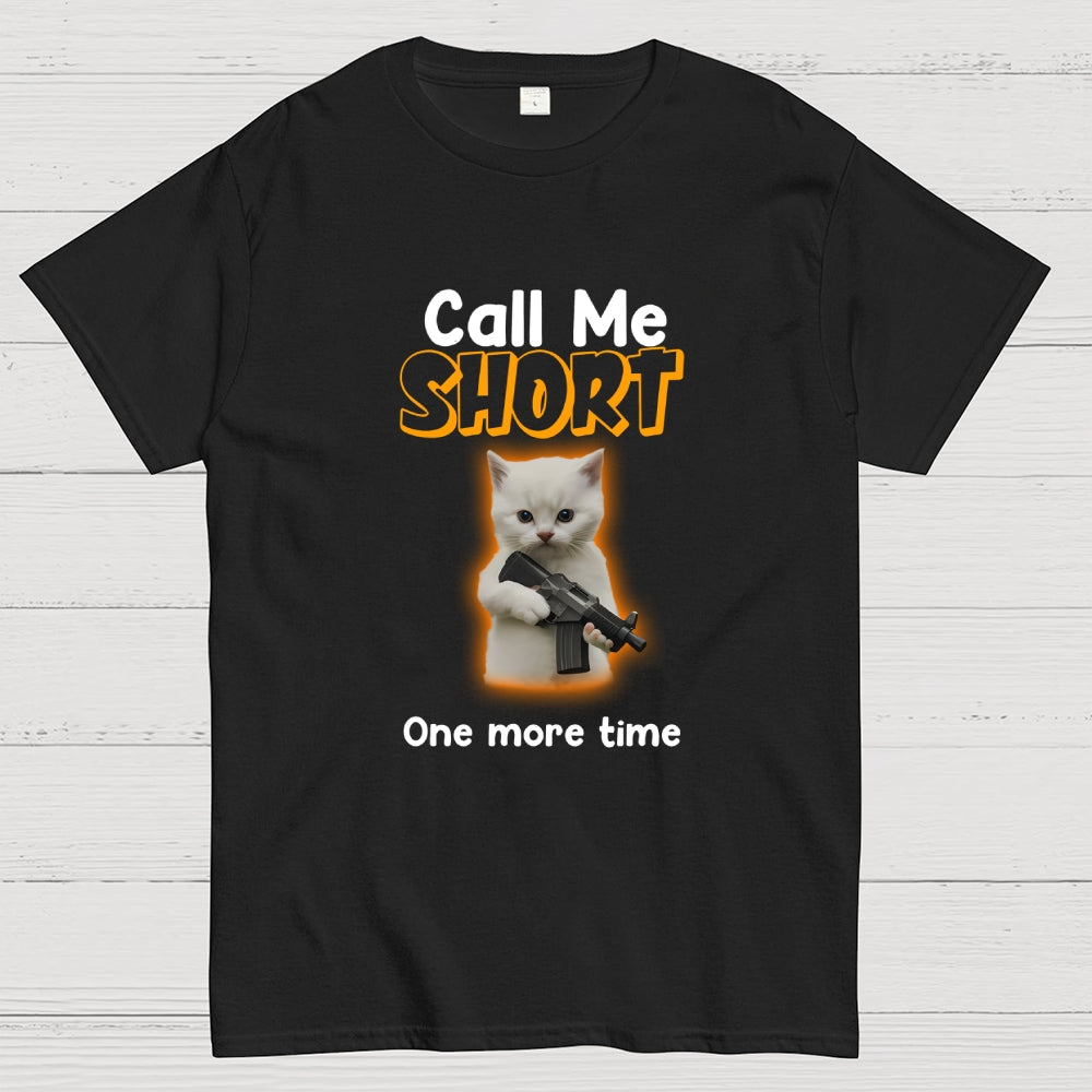 Call me short one more time  T-Shirt