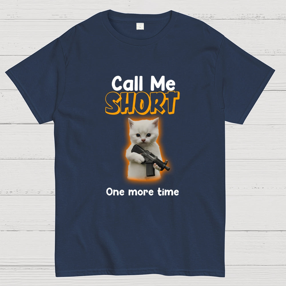Call me short one more time  T-Shirt