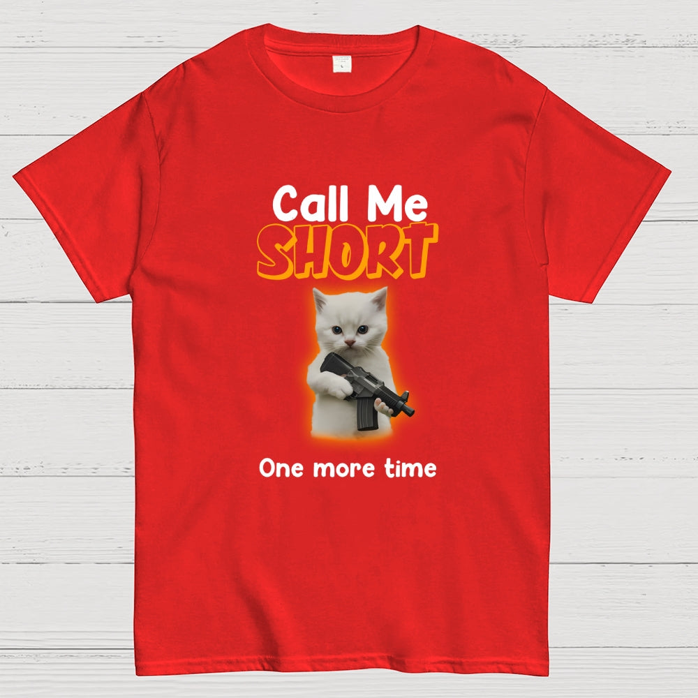Call me short one more time  T-Shirt