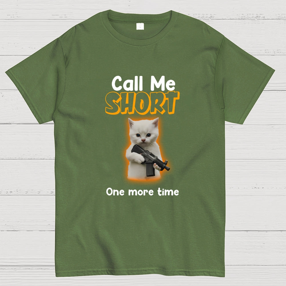 Call me short one more time  T-Shirt