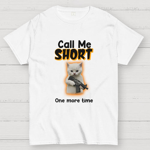 Call me short one more time  T-Shirt
