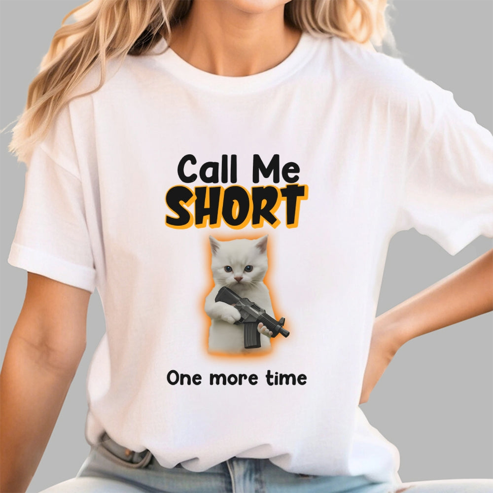Call me short one more time  T-Shirt