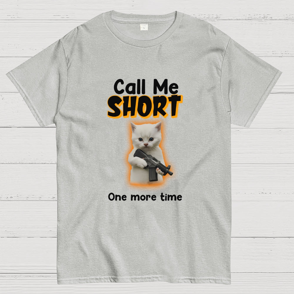 Call me short one more time  T-Shirt