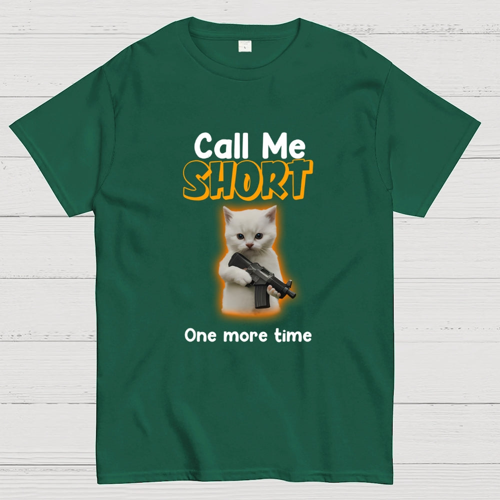 Call me short one more time  T-Shirt