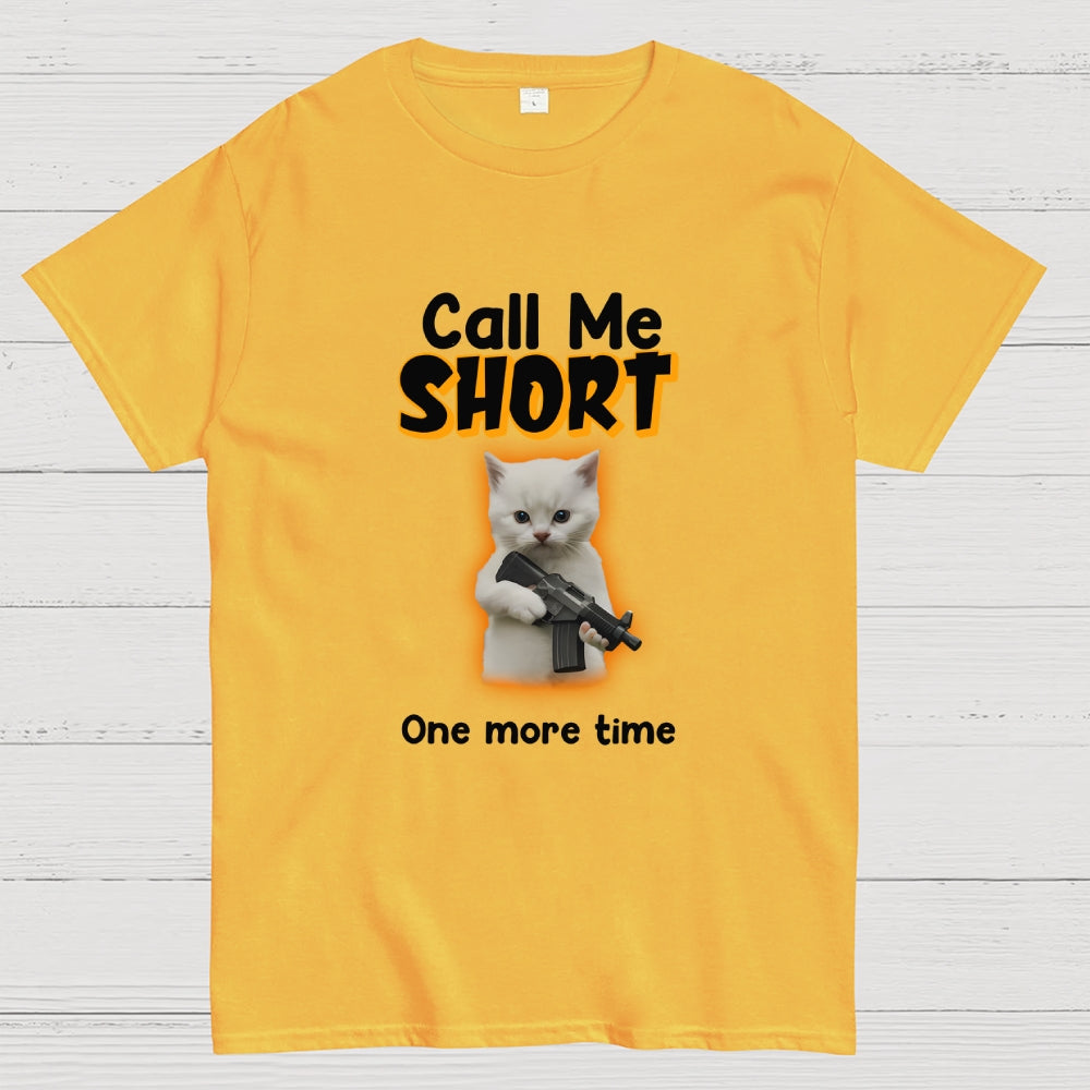 Call me short one more time  T-Shirt