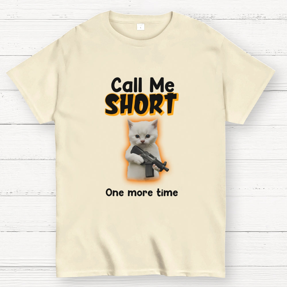 Call me short one more time  T-Shirt