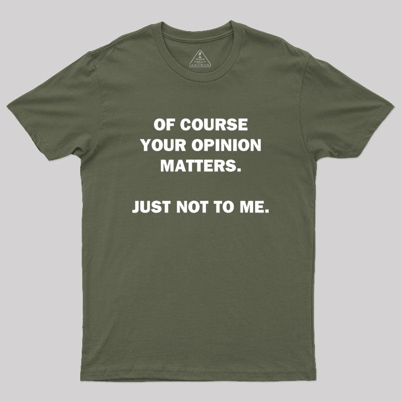 Your Opinion  T-Shirt