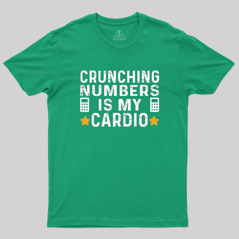 Crunching Numbers is My Cardio Funny Accounting  T-Shirt