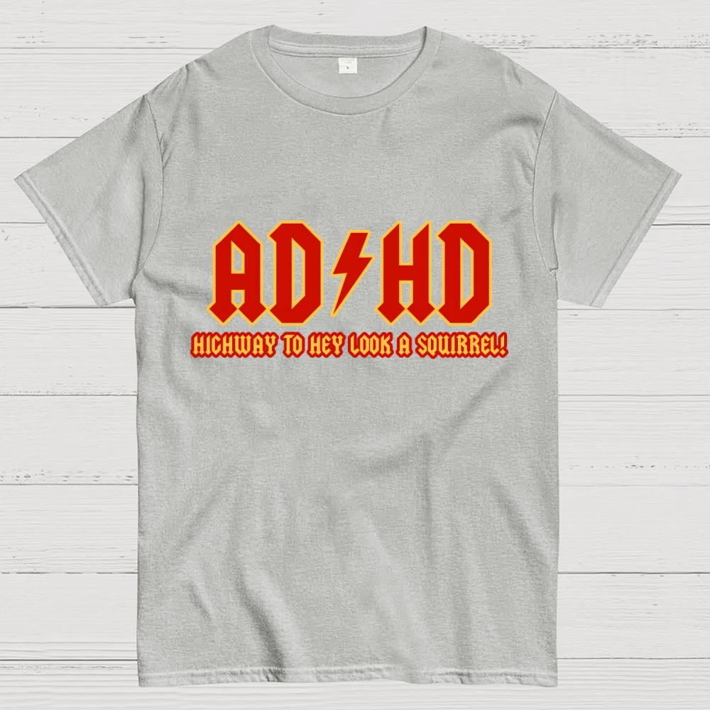 ADHD Highway To Hey Look A Squirrel Unisex  T-Shirt