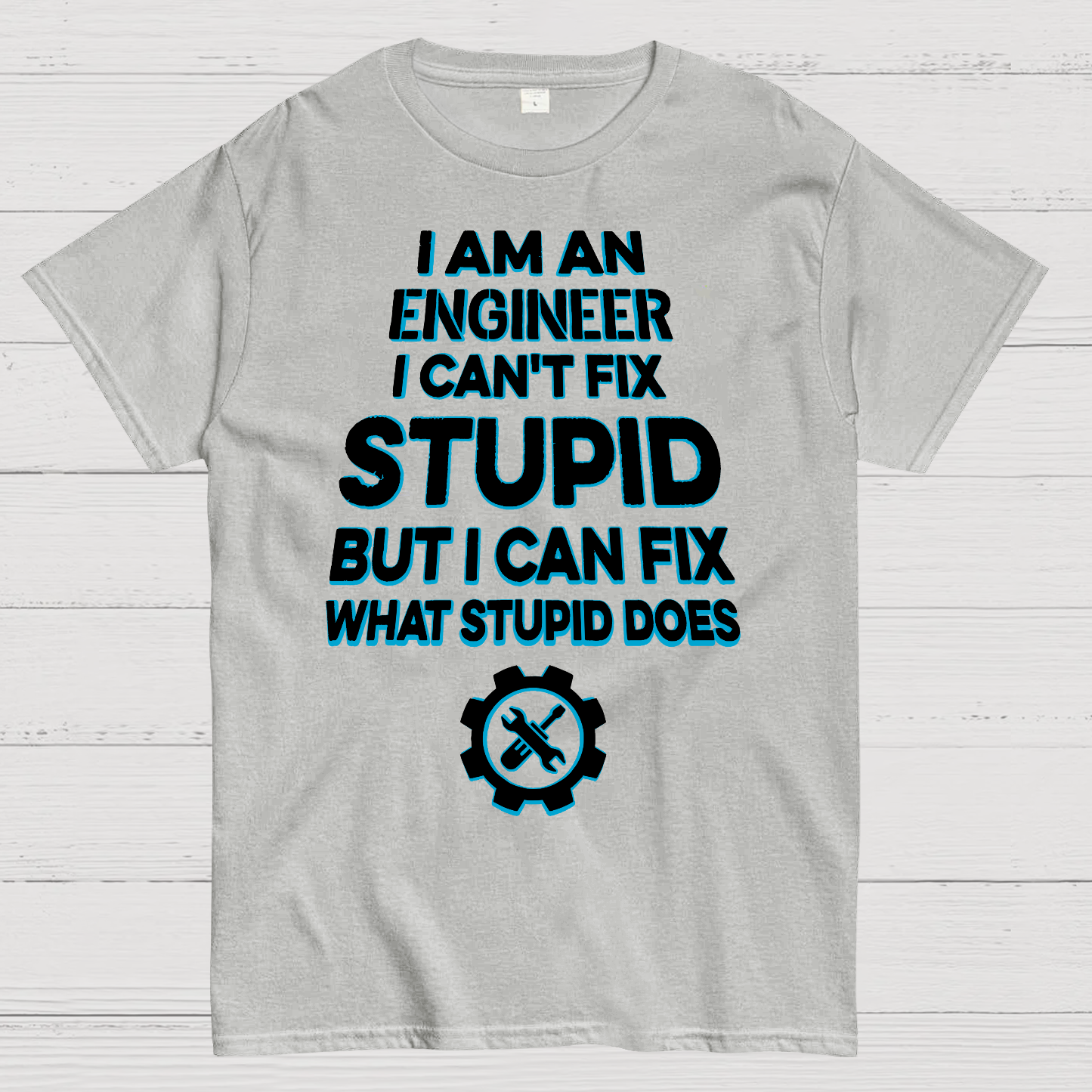 I Am An Engineer I Cant Fix Stupid Funny  T-Shirt