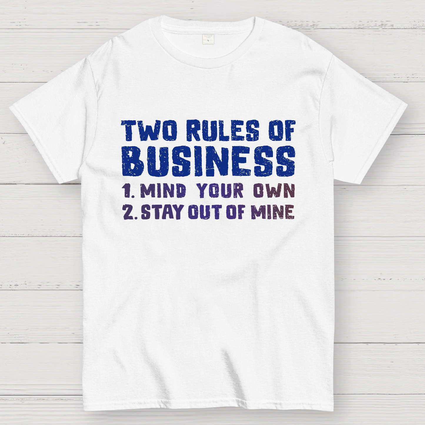 Two Rules of Business  T-Shirt
