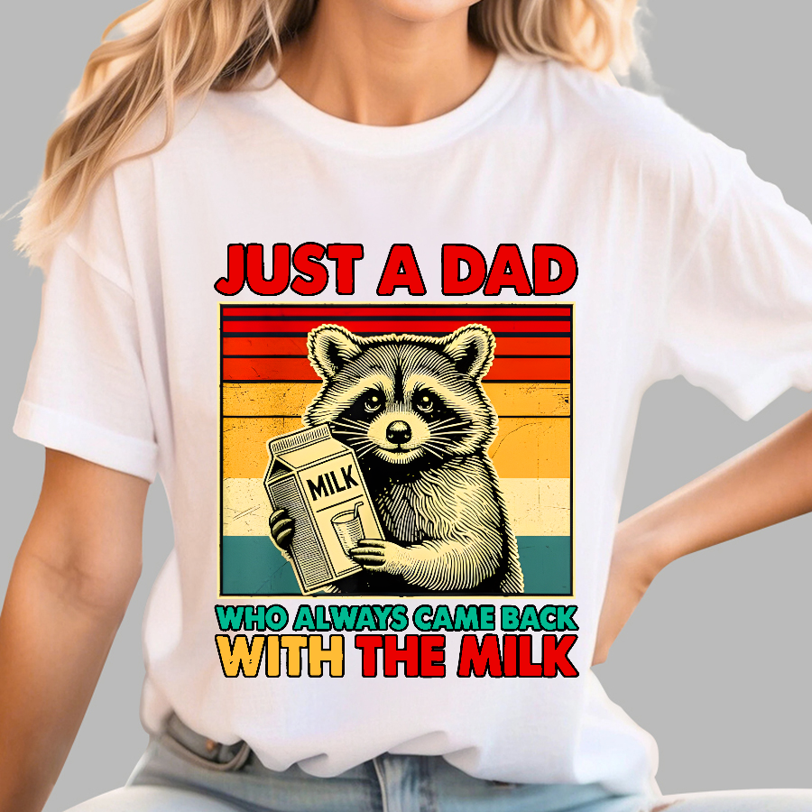 Just A Dad Who Always Came Back With The Fathers Day  T-Shirt