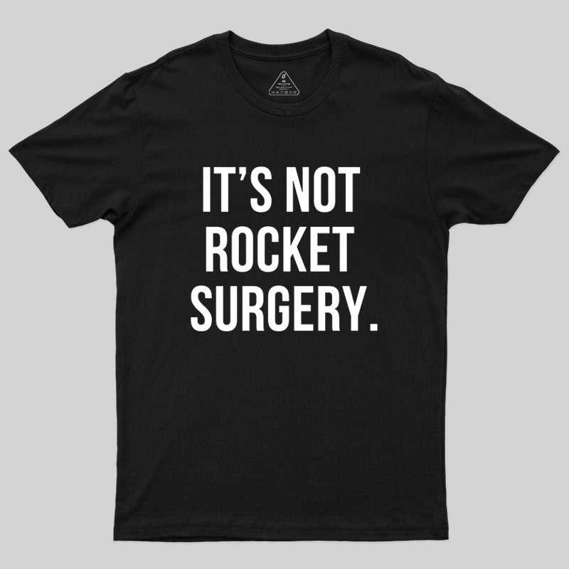 It's not Rocket Surgery  T-Shirt