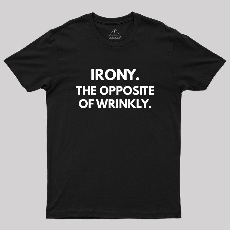 The Opposite Of Wrinkly  T-Shirt