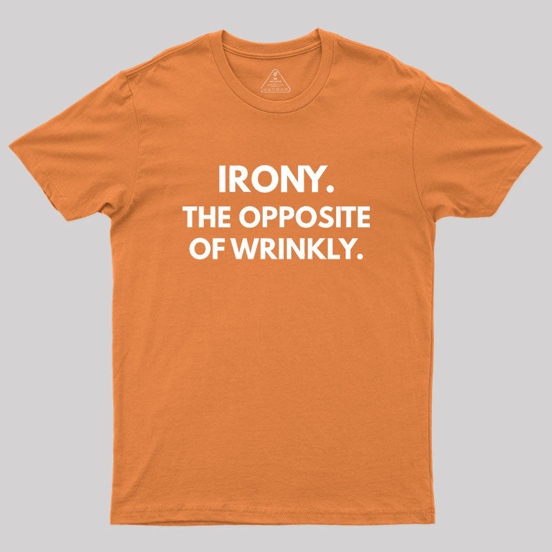 The Opposite Of Wrinkly  T-Shirt