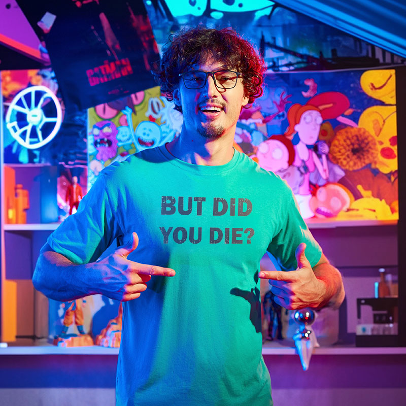 But Did You Die  T-Shirt