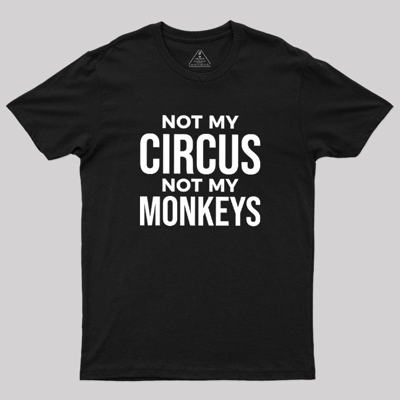 Not My Monkeys  T-Shirt