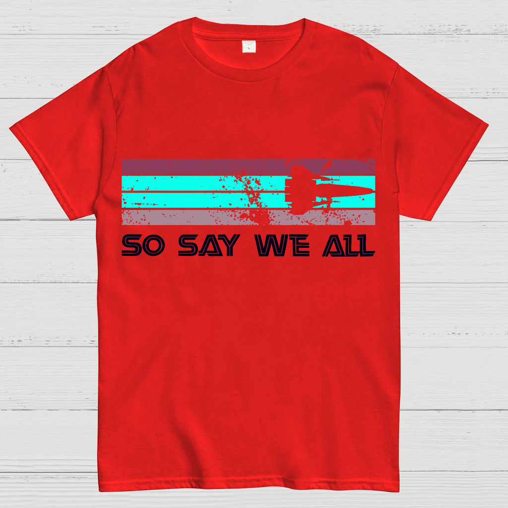 So Say We All Battlestar Galactica  T-Shirt