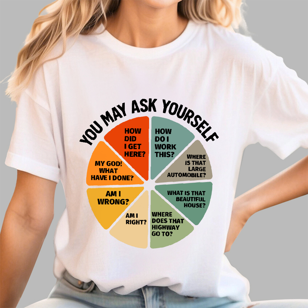 You May Ask Yourself  T-Shirt