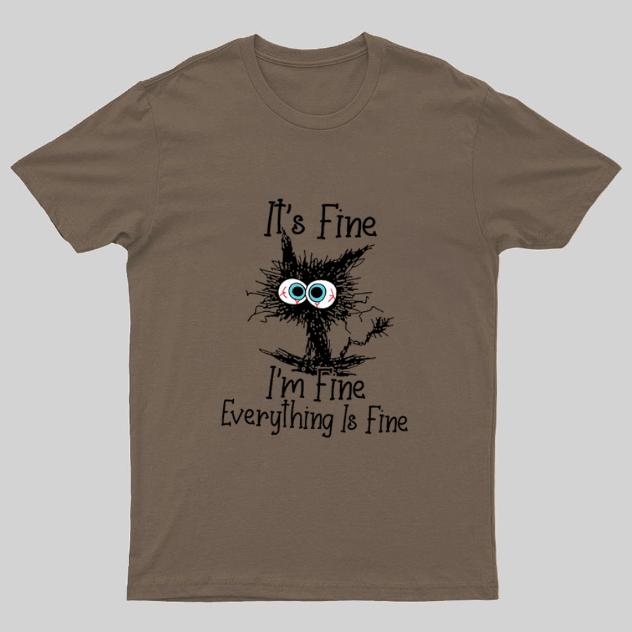 Funny Cat I Am Fine y T-Shirt