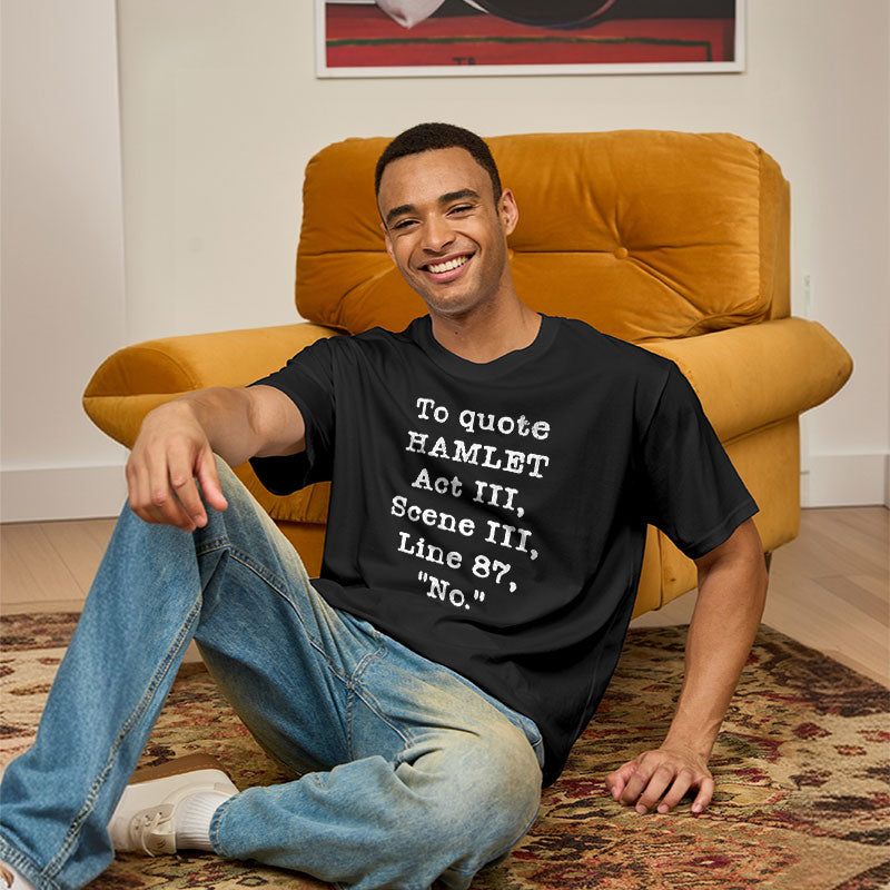 To Quote Hamlet Act III  T-Shirt