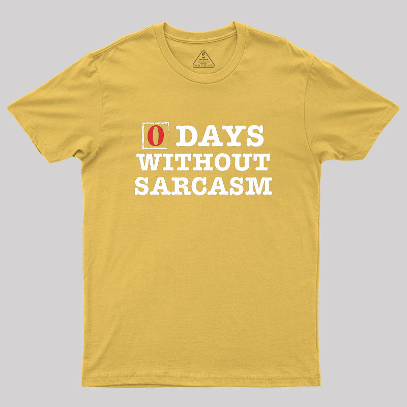 Zero Days Without Sarcasm  T-Shirt