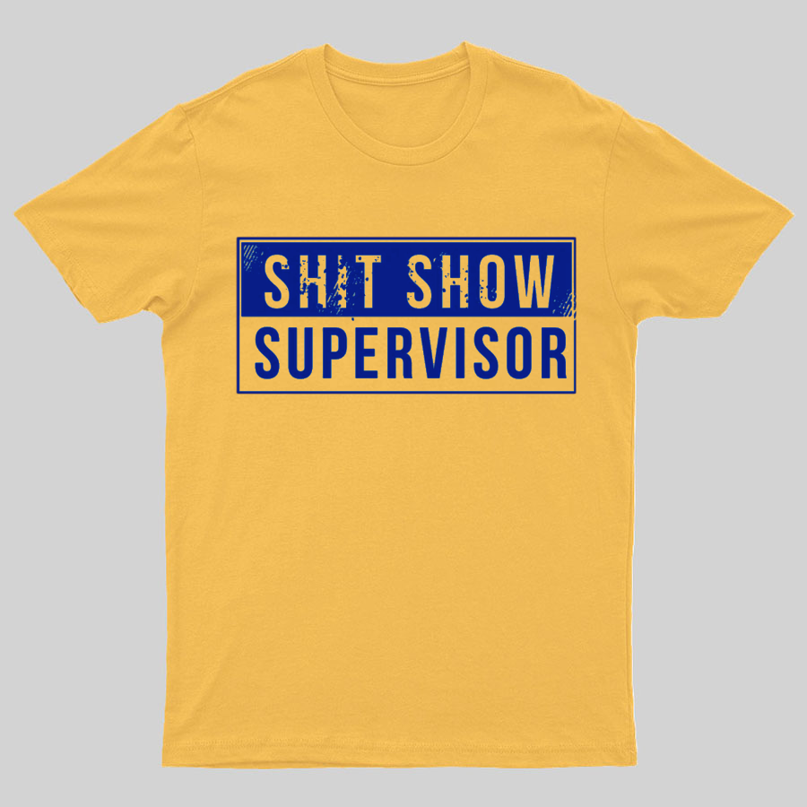 Shit Show Supervisor Funny Nerd T-Shirt