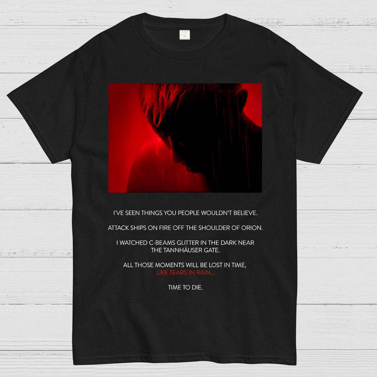 Tears in Rain-Tears in Red-Time to Die  T-Shirt