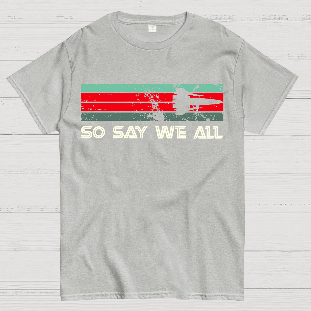 So Say We All Battlestar Galactica  T-Shirt