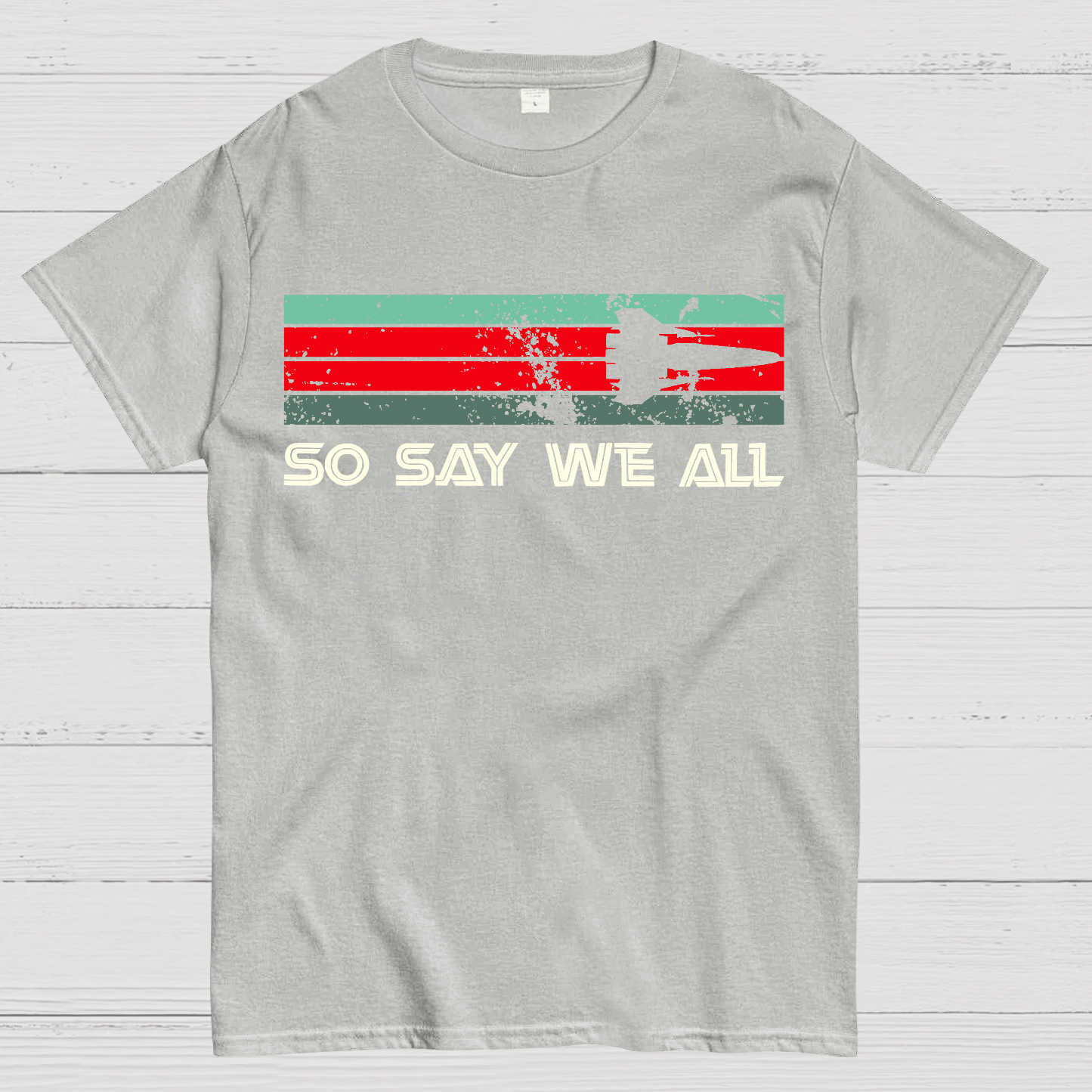So Say We All Battlestar Galactica  T-Shirt