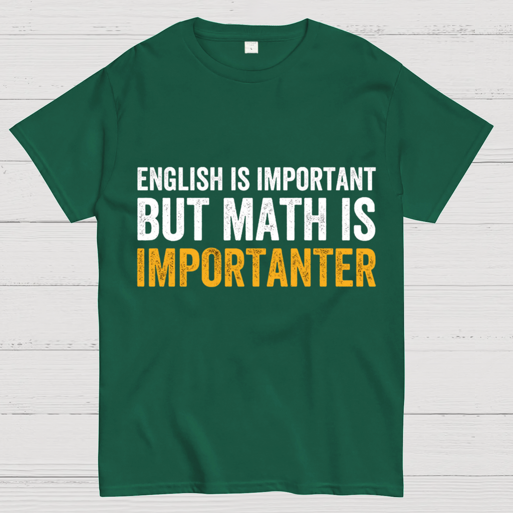 English is important but Math is importanter  T-Shirt