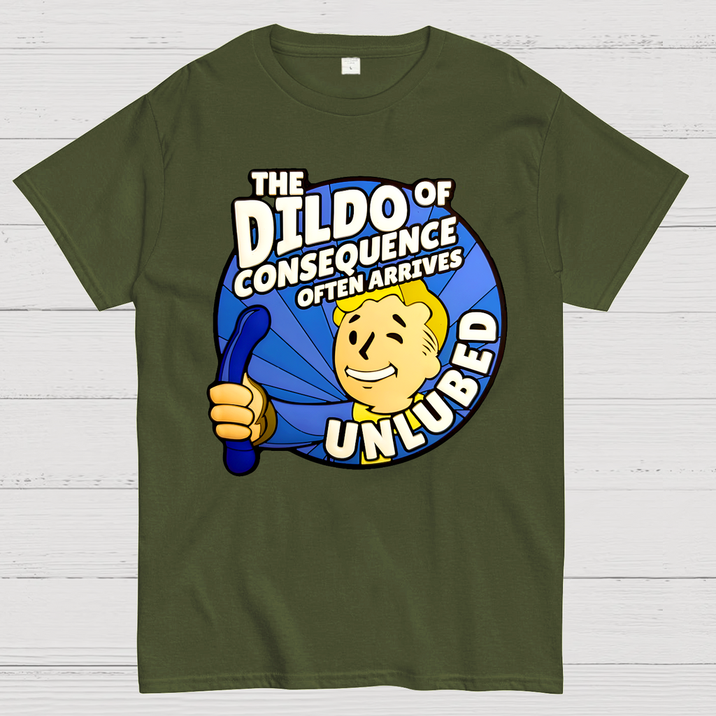 The Dildo Of Consequence Often Arrives Unlubed  T-Shirt