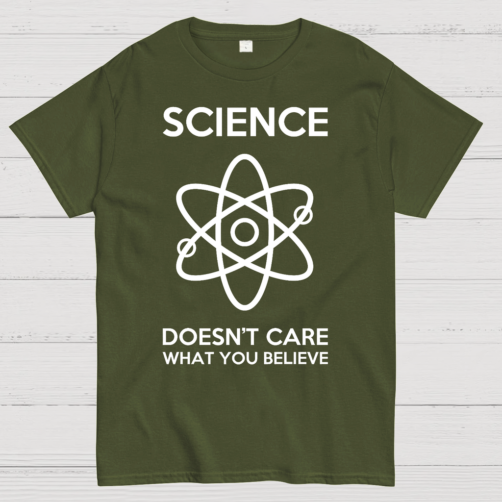 Science Doesn't Care What You Believe  T-Shirt