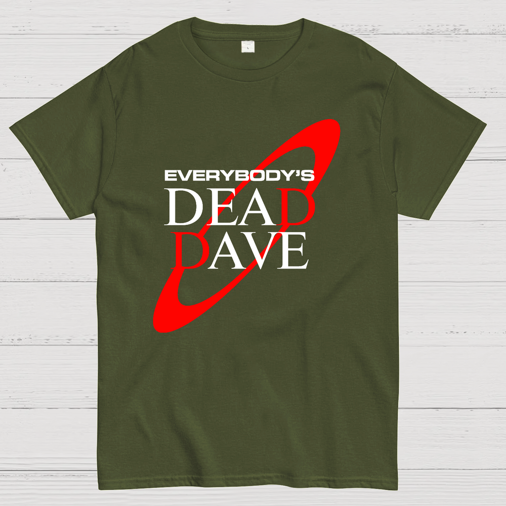 Everybody’s Dead Dave  T-Shirt