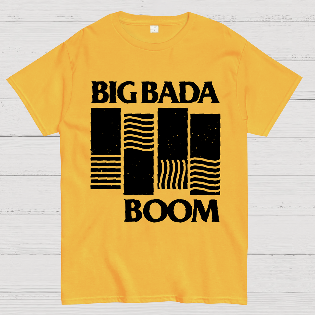 Big Bada Boom  T-Shirt